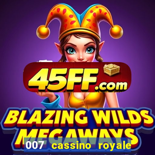 007 cassino royale completo dublado